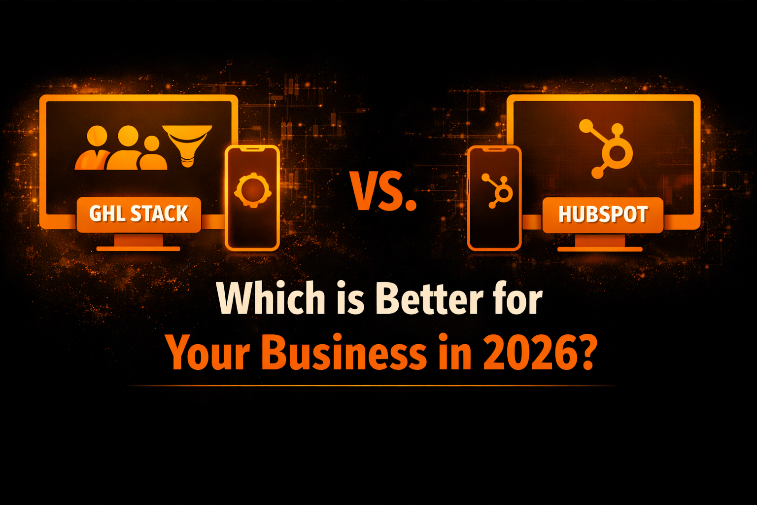 GHL Stack vs. HubSpot: Which is Better for Your Business in 2026?