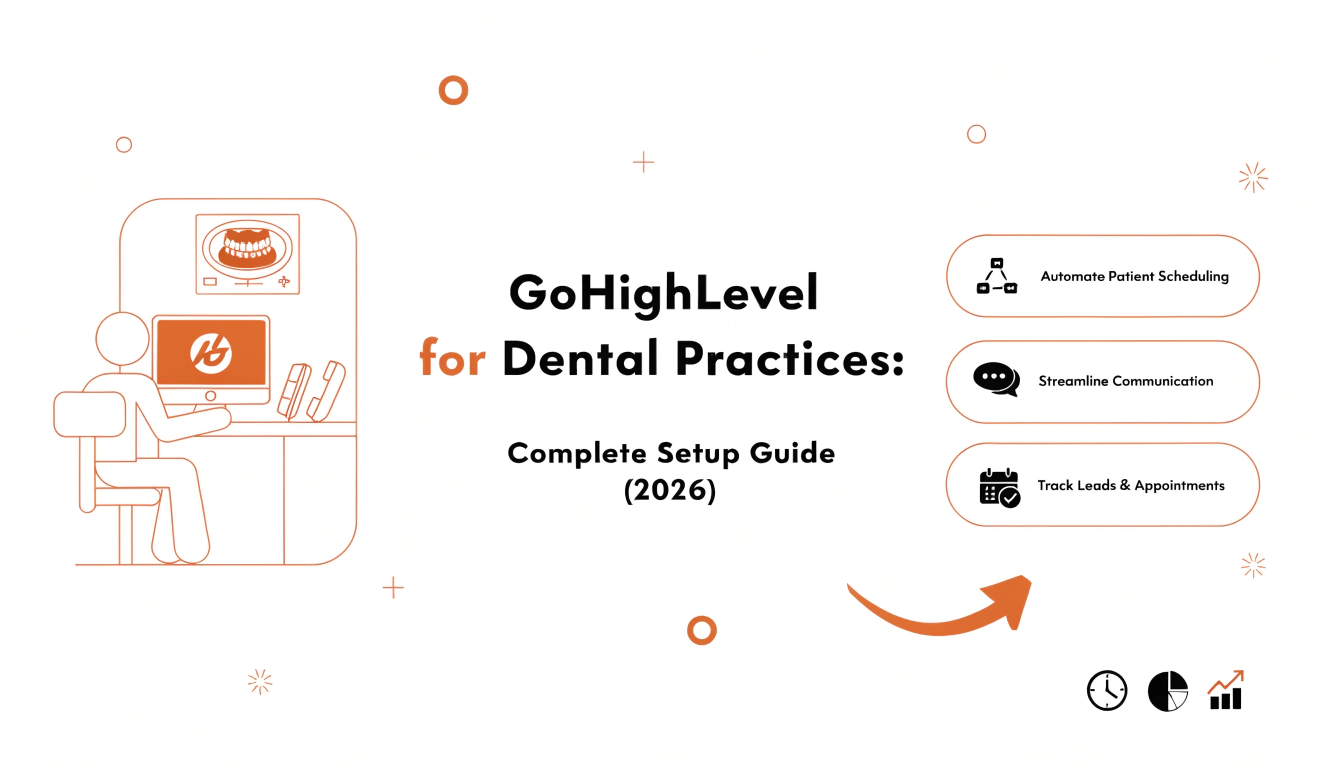 GoHighLevel for Dental Practices: Complete Setup Guide (2026)