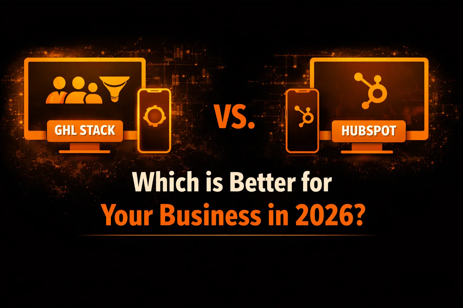 GHL Stack vs. HubSpot: Which is Better for Your Business in 2026?